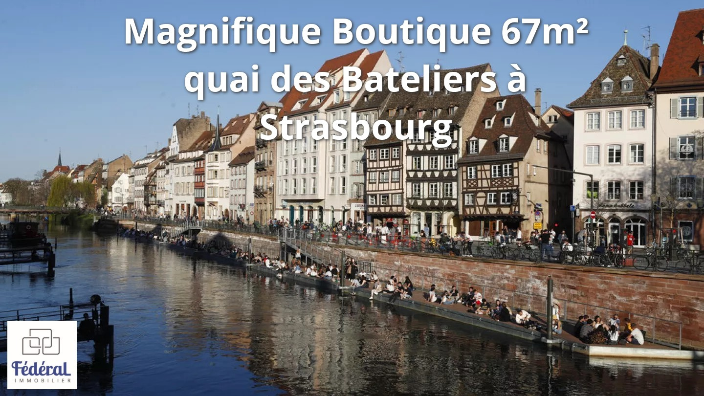 Magnifique Boutique 67m2 à vendre quai des Bateliers à Stras 